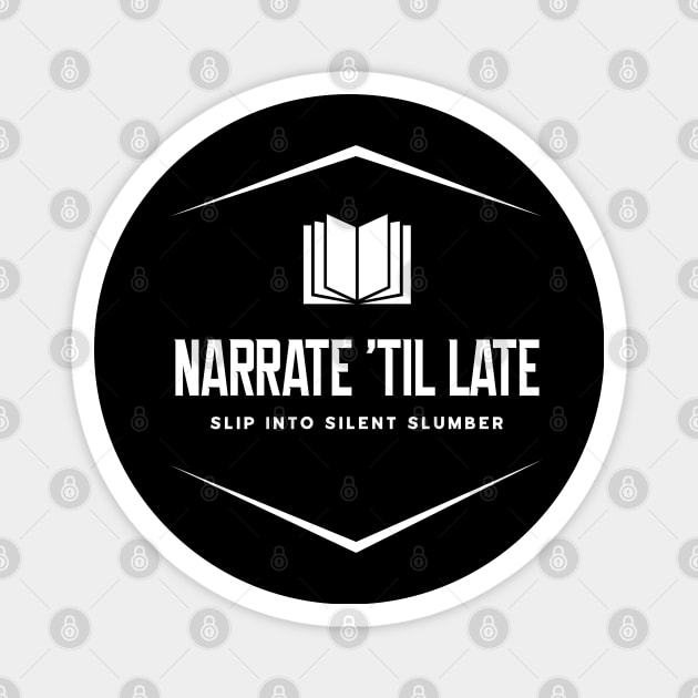 Narrate 'Til Late Magnet by SUNKENNAUTILUS